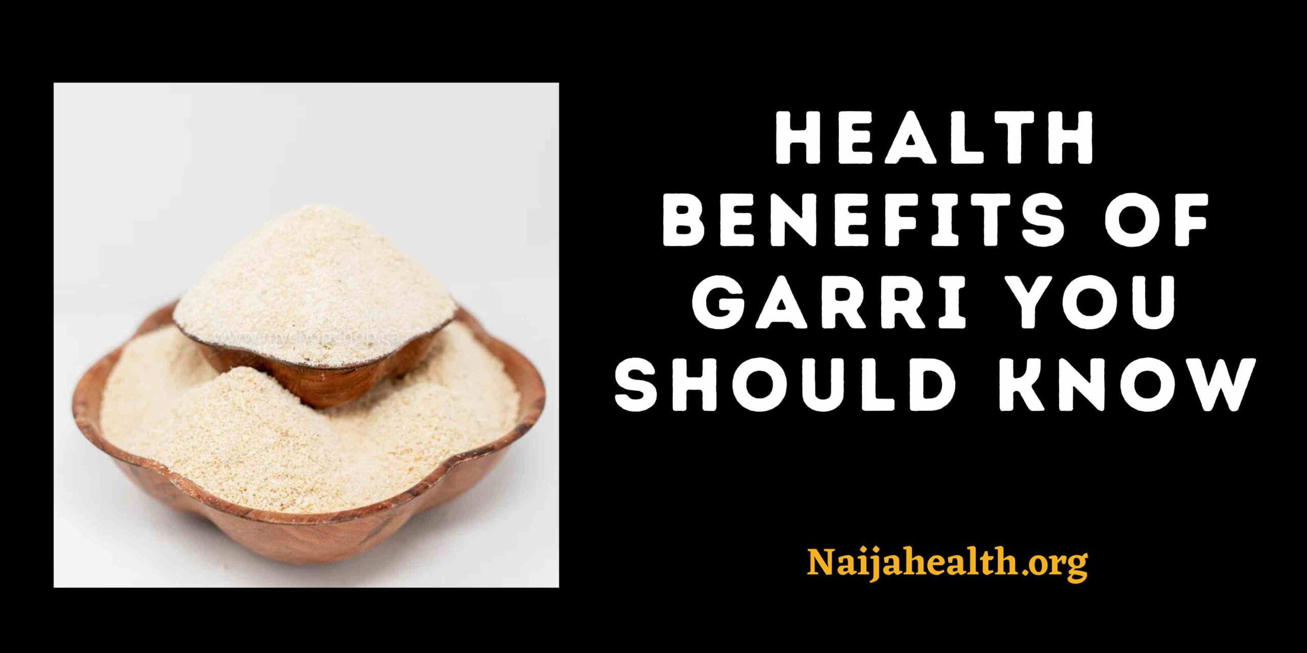 Health Benefits Of Garri You Should Know