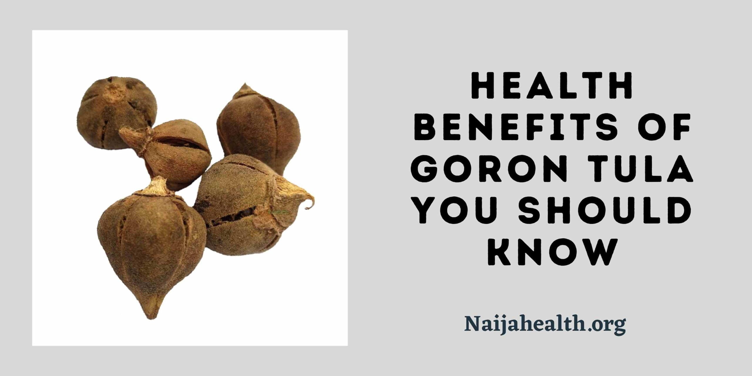 Health Benefits Of Goron Tula You Should Know