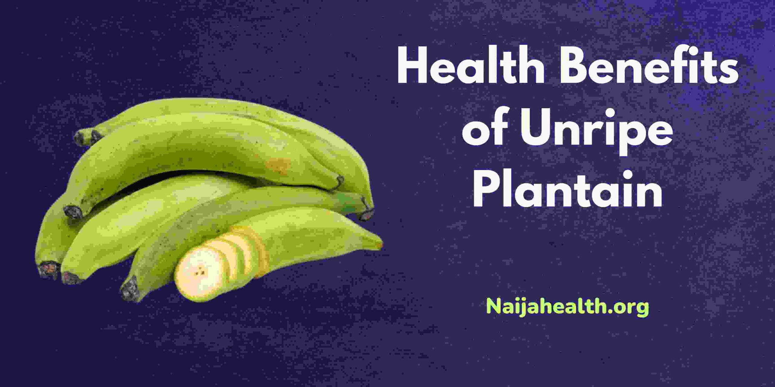 Health Benefits of Unripe Plantain