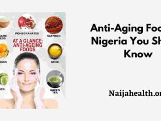 Anti-Aging Foods in Nigeria You Should Know